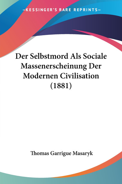 Der Selbstmord Als Sociale Massenerscheinung Der Modernen Civilisation (1881)