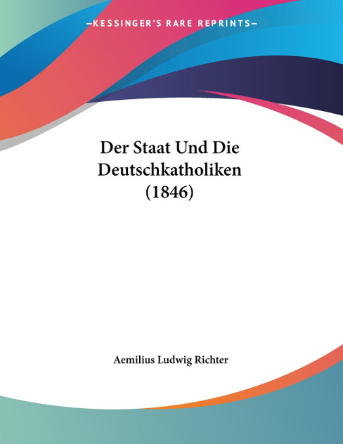 Der Staat Und Die Deutschkatholiken (1846)