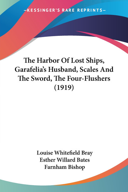The Harbor Of Lost Ships, Garafelia's Husband, Scales And The Sword, The Four-Flushers (1919) The Harbor Of Lost Ships, Garafelia's Husband, Scales And The Sword, The Four-Flushers (1919)