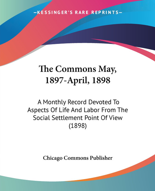 The Commons May, 1897-April, 1898 The Commons May, 1897-April, 1898