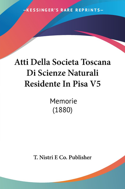 Atti Della Societa Toscana Di Scienze Naturali Residente In Pisa V5 Atti Della Societa Toscana Di Scienze Naturali Residente In Pisa V5