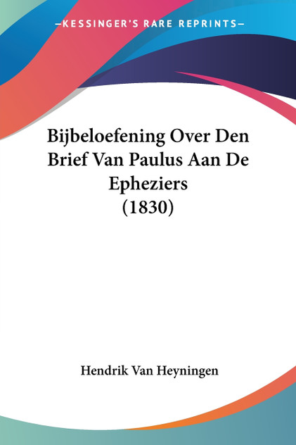 Bijbeloefening Over Den Brief Van Paulus Aan De Epheziers (1830) Bijbeloefening Over Den Brief Van Paulus Aan De Epheziers (1830)