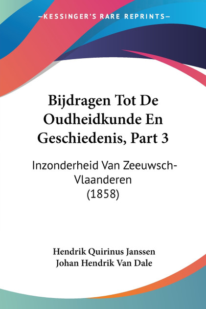 Bijdragen Tot De Oudheidkunde En Geschiedenis, Part 3 Bijdragen Tot De Oudheidkunde En Geschiedenis, Part 3