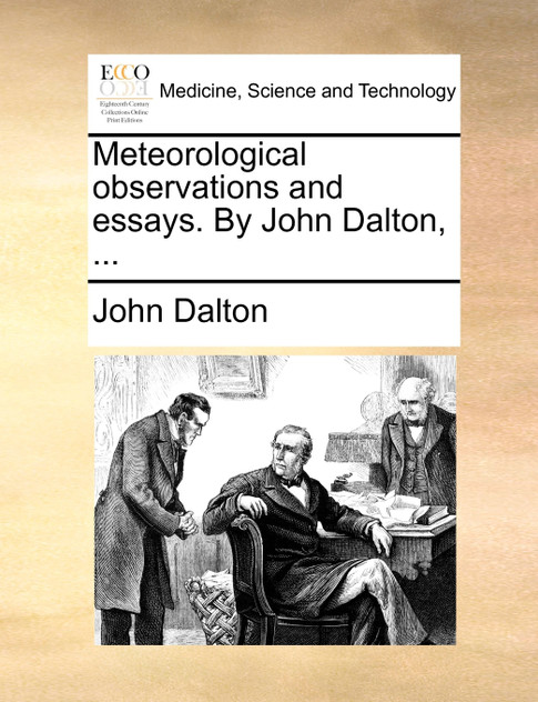 Meteorological Observations and Essays. by John Dalton, ... Meteorological Observations and Essays. by John Dalton, ...