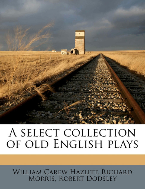A select collection of old English plays Volume 15 A select collection of old English plays Volume 15