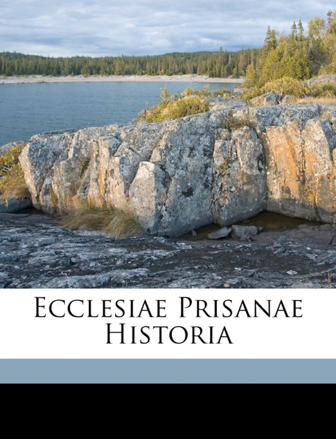 Ecclesiae Prisanae Historia