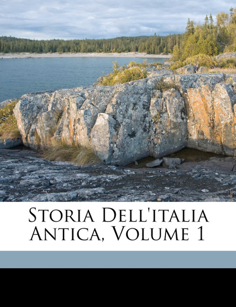 Storia Dell'italia Antica, Volume 1 Storia Dell'italia Antica, Volume 1