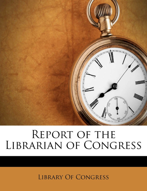 Report of the Librarian of Congres, Volume 1918 Report of the Librarian of Congres, Volume 1918