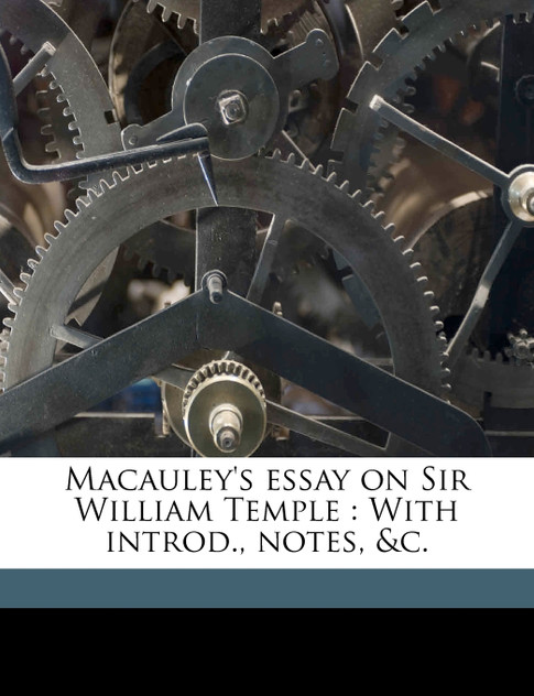 Macauley's essay on Sir William Temple Macauley's essay on Sir William Temple