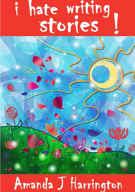 I Hate Writing Stories! I Hate Writing Stories!