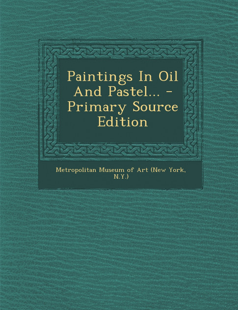 Paintings In Oil And Pastel... - Primary Source Edition