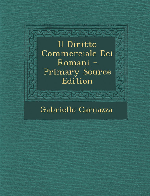 Il Diritto Commerciale Dei Romani - Primary Source Edition Il Diritto Commerciale Dei Romani - Primary Source Edition