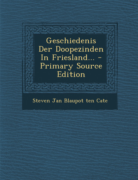 Geschiedenis Der Doopezinden In Friesland... Geschiedenis Der Doopezinden In Friesland...