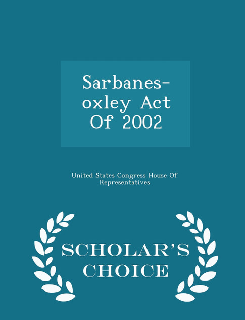 Sarbanes-oxley Act Of 2002 - Scholar's Choice Edition