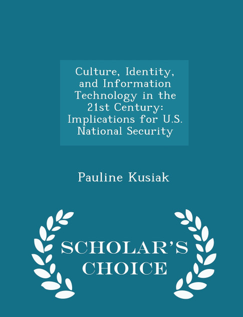 Culture, Identity, and Information Technology in the 21st Century Culture, Identity, and Information Technology in the 21st Century