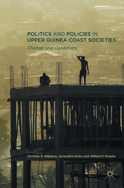 Politics and Policies in Upper Guinea Coast Societies Politics and Policies in Upper Guinea Coast Societies