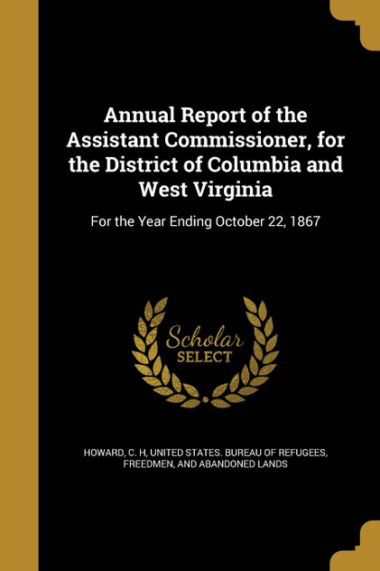Annual Report of the Assistant Commissioner, for the District of Columbia and West Virginia Annual Report of the Assistant Commissioner, for the District of Columbia and West Virginia