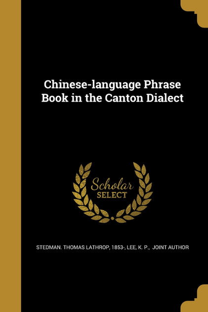 Chinese-language Phrase Book in the Canton Dialect Chinese-language Phrase Book in the Canton Dialect