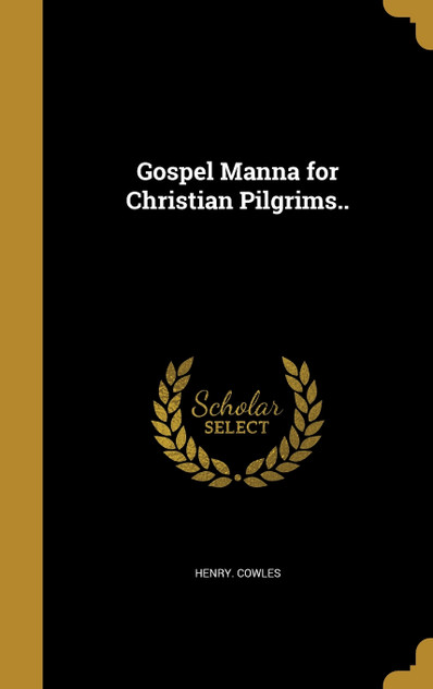 Gospel Manna for Christian Pilgrims.. Gospel Manna for Christian Pilgrims..