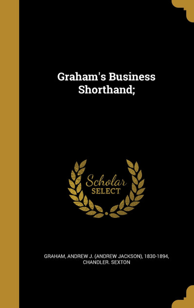 Graham's Business Shorthand; Graham's Business Shorthand;
