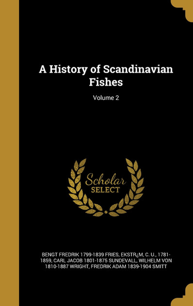 A History of Scandinavian Fishes; Volume 2 A History of Scandinavian Fishes; Volume 2