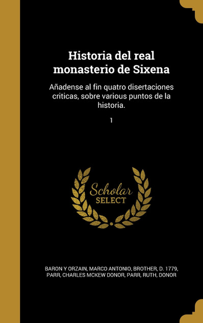 Historia del real monasterio de Sixena Historia del real monasterio de Sixena