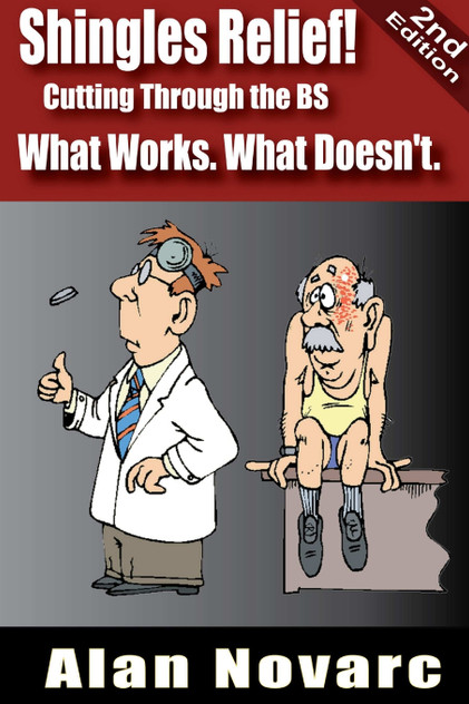 Shingles Relief! Cutting Through the BS - What Works. What Doesn't. Shingles Relief! Cutting Through the BS - What Works. What Doesn't.