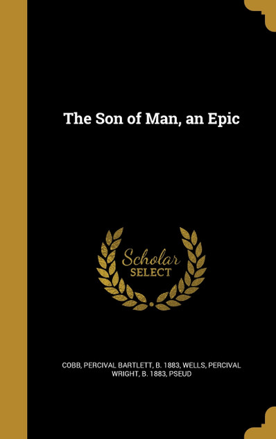 The Son of Man, an Epic The Son of Man, an Epic