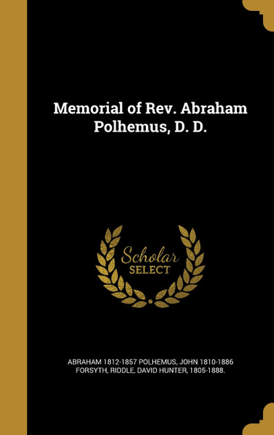 Memorial of Rev. Abraham Polhemus, D. D. Memorial of Rev. Abraham Polhemus, D. D.