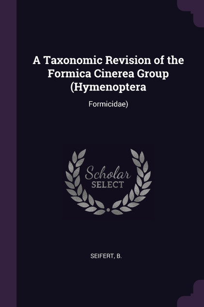 A Taxonomic Revision of the Formica Cinerea Group (Hymenoptera A Taxonomic Revision of the Formica Cinerea Group (Hymenoptera