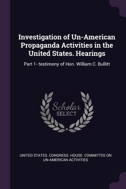 Investigation of Un-American Propaganda Activities in the United States. Hearings Investigation of Un-American Propaganda Activities in the United States. Hearings