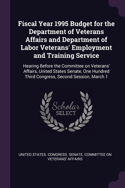 Fiscal Year 1995 Budget for the Department of Veterans Affairs and Department of Labor Veterans' Employment and Training Service Fiscal Year 1995 Budget for the Department of Veterans Affairs and Department of Labor Veterans' Employment and Training Service