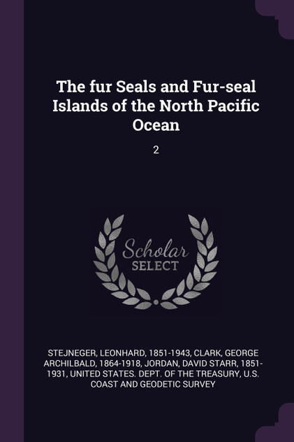 The fur Seals and Fur-seal Islands of the North Pacific Ocean The fur Seals and Fur-seal Islands of the North Pacific Ocean
