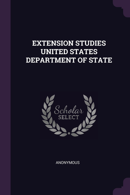 EXTENSION STUDIES UNITED STATES DEPARTMENT OF STATE EXTENSION STUDIES UNITED STATES DEPARTMENT OF STATE