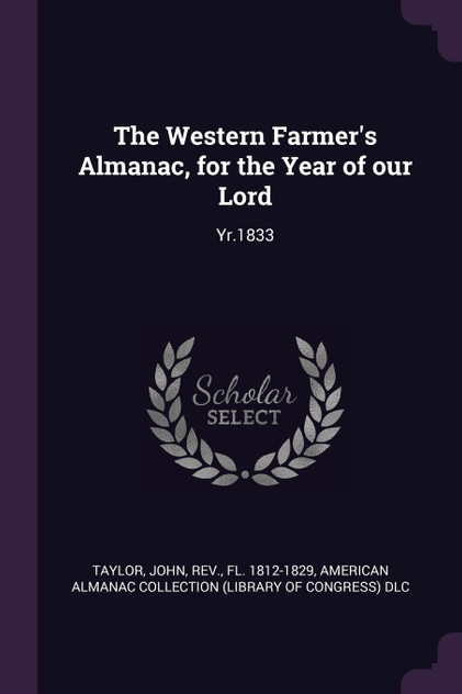 The Western Farmer's Almanac, for the Year of our Lord The Western Farmer's Almanac, for the Year of our Lord