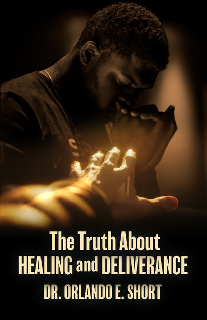 The Truth about Healing and Deliverance The Truth about Healing and Deliverance