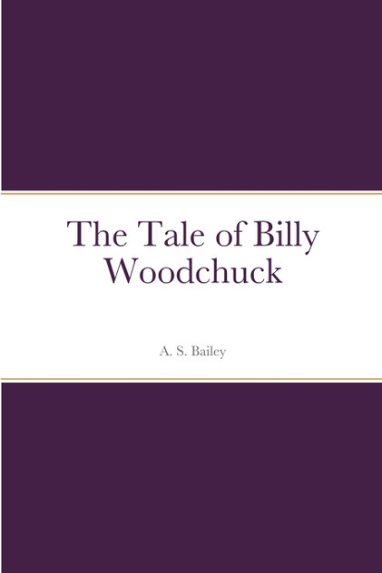The Tale of Billy Woodchuck The Tale of Billy Woodchuck