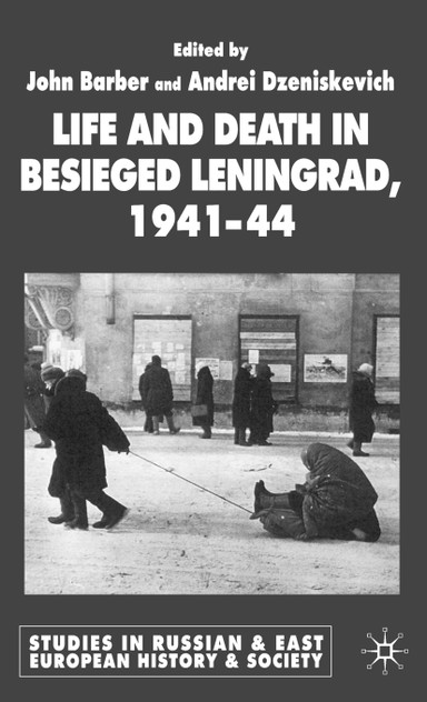 Life and Death in Besieged Leningrad, 1941-44