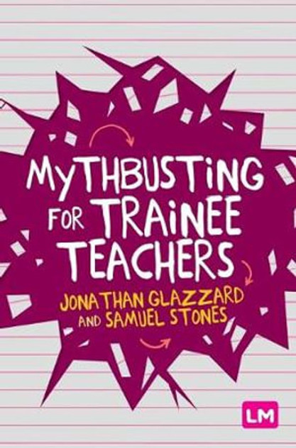Mythbusting for Trainee Teachers Mythbusting for Trainee Teachers