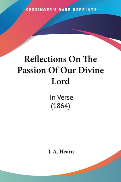Reflections On The Passion Of Our Divine Lord Reflections On The Passion Of Our Divine Lord