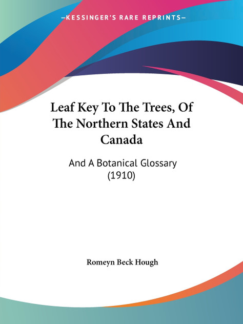 Leaf Key To The Trees, Of The Northern States And Canada Leaf Key To The Trees, Of The Northern States And Canada