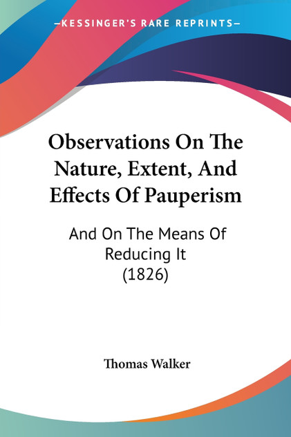 Observations On The Nature, Extent, And Effects Of Pauperism Observations On The Nature, Extent, And Effects Of Pauperism