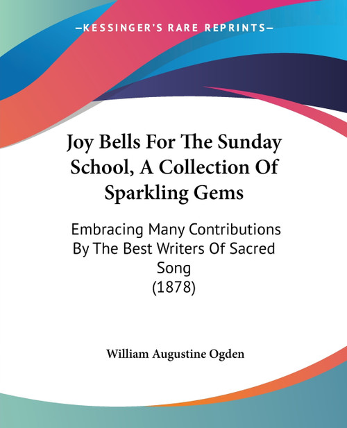 Joy Bells For The Sunday School, A Collection Of Sparkling Gems Joy Bells For The Sunday School, A Collection Of Sparkling Gems