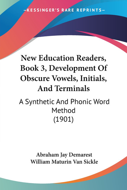 New Education Readers, Book 3, Development Of Obscure Vowels, Initials, And Terminals New Education Readers, Book 3, Development Of Obscure Vowels, Initials, And Terminals