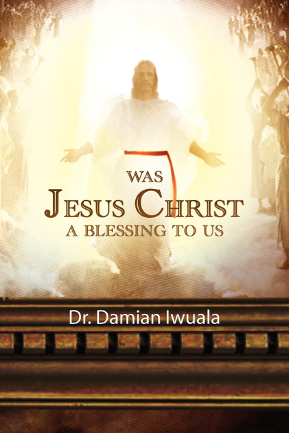 Was Jesus Christ a Blessing to Us Was Jesus Christ a Blessing to Us