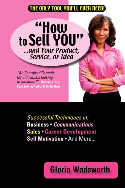 How to Sell You...and Your Product, Service, or Idea How to Sell You...and Your Product, Service, or Idea