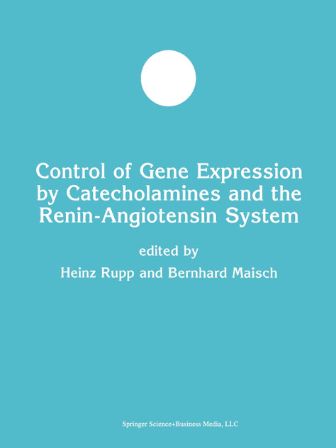 Control of Gene Expression by Catecholamines and the Renin-Angiotensin System Control of Gene Expression by Catecholamines and the Renin-Angiotensin System