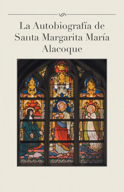 La Autobiografia de Santa Margarita Maria Alacoque La Autobiografia de Santa Margarita Maria Alacoque