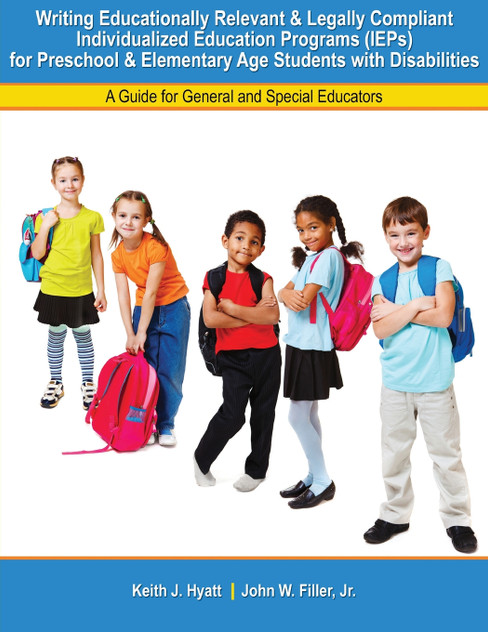 Writing Educationally Relevant and Legally Compliant Individualized Education Programs (IEPs) for Preschool and Elementary Age Students with Disabilities Writing Educationally Relevant and Legally Compliant Individualized Education Programs (IEPs) for Preschool and Elementary Age Students with Disabilities