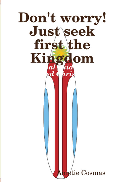 Don't worry! Just seek first the Kingdom